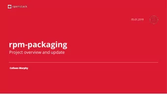 rpm-packaging  Project overview and update  What does rpm-packaging do?  RPM Packaging for