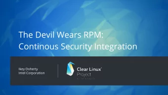 The Devil Wears RPM:  Continous Security Integration  Ikey Doherty  Intel Corporation  Who are you?