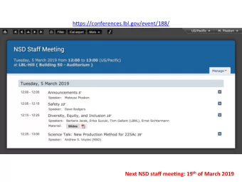 h&quot;ps://conferences.lbl.gov/event/188/ Next NSD staff mee,ng: 19 th of March 2019  Notes on NSD