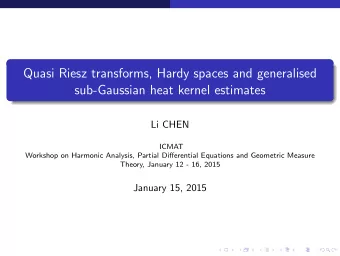 Quasi Riesz transforms, Hardy spaces and generalised  sub-Gaussian heat kernel estimates  Li CHEN