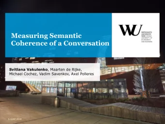 Measuring Semantic  Coherence of a Conversation Svitlana Vakulenko , Maarten de Rijke,  Michael