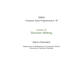 Decision Making  Marco Chiarandini  Department of Mathematics &amp; Computer Science  University of