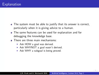 Explanation  The system must be able to justify that its answer is correct,  particularly when it