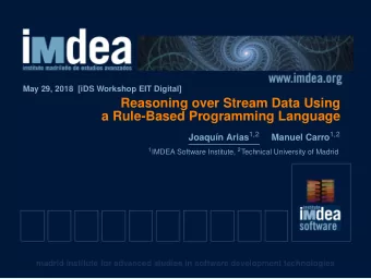 Reasoning over Stream Data Using  a Rule-Based Programming Language Joaqun Arias 1 , 2 Manuel