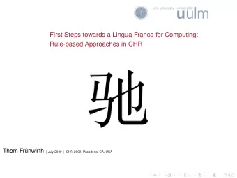 First Steps towards a Lingua Franca for Computing:  Rule-based Approaches in CHR  Thom Fr uhwirth