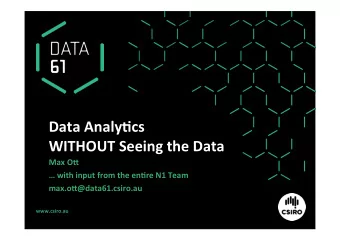 Data Analy1cs  WITHOUT Seeing the Data  Max O&gt;   with input from the en1re N1 Team
