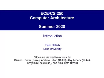 ECE/CS 250  Computer Architecture  Summer 2020  Introduction  Tyler Bletsch  Duke University
