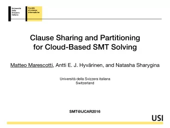 Clause Sharing and Partitioning  for Cloud-Based SMT Solving  Matteo Marescotti, Antti E. J.