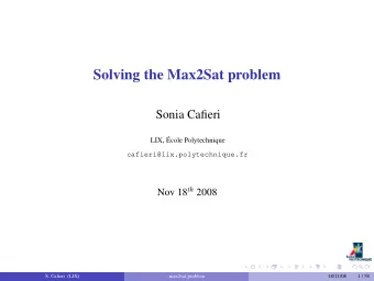Solving the Max2Sat problem  Sonia Cafieri  LIX, cole Polytechnique  cafieri@lix.polytechnique.fr