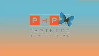 Partners Health Plan is  A not for profit managed care plan that benefits to individuals