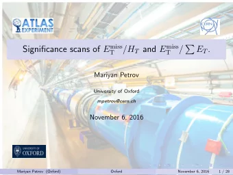 /  E T . Significance scans of E miss /H T and E miss  T  T  Mariyan Petrov  University of