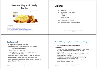 Country Diagnostic Study  Outline:  Bhutan  I.  Rationale  II.  Social Programs/Policies: