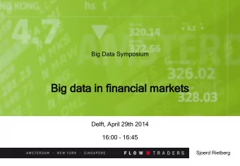 Big  ig data  ta in  in fin  financial  ancial markets  kets  Delft, April 29th 2014 16:00