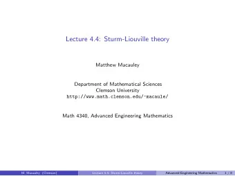 Lecture 4.4: Sturm-Liouville theory  Matthew Macauley  Department of Mathematical Sciences  Clemson