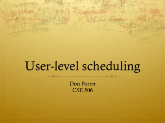 User-level scheduling  Don Porter  CSE 506  Context  Multi-threaded application; more threads