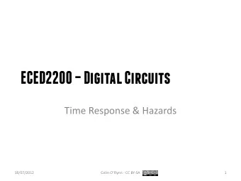 ECED2200  Digital Circuits  Time Response &amp; Hazards  18/07/2012 Colin OFlynn - CC BY-SA
