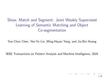 Show, Match and Segment: Joint Weakly Supervised  Learning of Semantic Matching and Object
