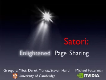 Satori: Grzegorz Mi  o  , Derek Murray, Steven Hand  Michael Fetterman  University of Cambridge