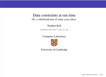 Data constraints at run time  Or: a whirlwind tour of some crazy ideas.  Stephen Kell
