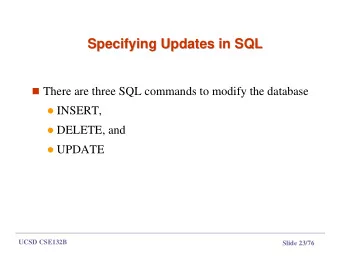 Specifying Updates in SQL  Specifying Updates in SQL  There are three SQL commands to modify the