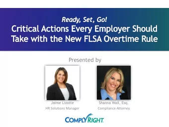 Presented by  Jaime Lizotte  Shanna Wall, Esq.  HR Solutions Manager  Compliance Attorney  What