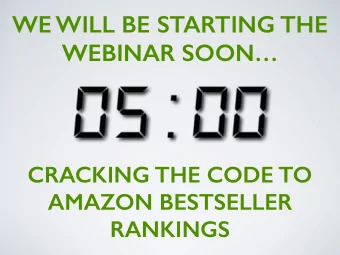 WE WILL BE STARTING THE  WEBINAR SOON  CRACKING THE CODE TO  AMAZON BESTSELLER  RANKINGS  HOW TO