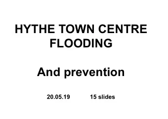 HYTHE TOWN CENTRE  FLOODING  And prevention  20.05.19  15 slides  3.41  3.26  The Promenade  2.37