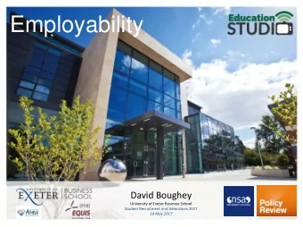Employability  David Boughey  University of Exeter Business School  Student Recruitment and