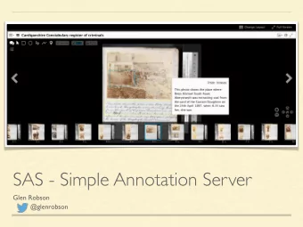 SAS - Simple Annotation Server  Glen Robson  @glenrobson  Background  Developed for the Welsh Book