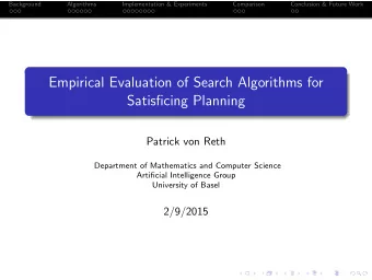 Empirical Evaluation of Search Algorithms for  Satisficing Planning  Patrick von Reth  Department