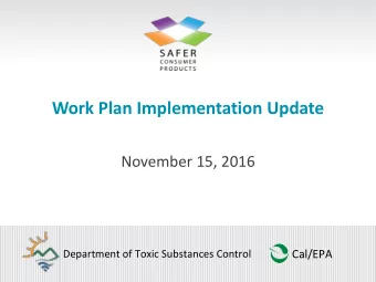 Work Plan Implementation Update  November 15, 2016  Cal/EPA  Department of Toxic Substances Control