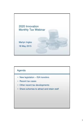 2020 Innovation  Monthly Tax Webinar  Martyn Ingles  18 May 2015  Agenda  New legislation