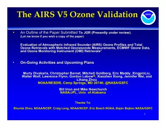 The AIRS V5 Ozone Validation  The AIRS V5 Ozone Validation An Outline of the Paper Submitted To JGR