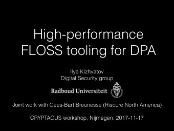 High-performance  FLOSS tooling for DPA  Ilya Kizhvatov  Digital Security group  Joint work with