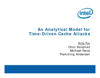 An Analytical Model for  Tim e-Driven Cache Attacks  Kris Tiri Onur Ac  imez  Michael Neve