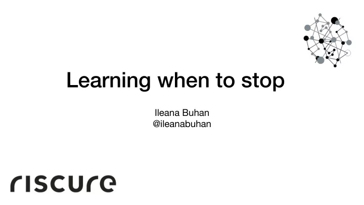 learning when to stop