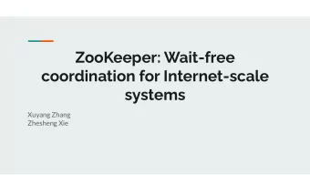 ZooKeeper: Wait-free  coordination for Internet-scale  systems  Xuyang Zhang  Zhesheng Xie  What is