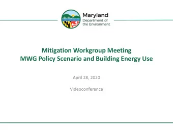Mitigation Workgroup Meeting  MWG Policy Scenario and Building Energy Use  April 28, 2020