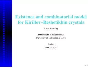 Existence and combinatorial model  for KirillovReshetikhin crystals  Anne Schilling  Department