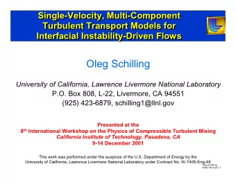 Oleg Schilling  University of California, Lawrence Livermore National Laboratory  P.O. Box 808,