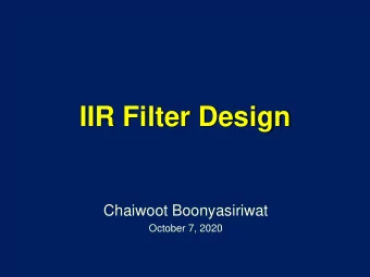 IIR Filter Design  Chaiwoot Boonyasiriwat  October 7, 2020  Filter Design by Pole-zero Placement