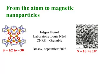 From the atom to magnetic  nanoparticles  Edgar Bonet  Laboratoire Louis Nel  CNRS  Grenoble