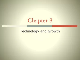 Chapter 8  Technology and Growth  The proximate causes  Physical capital  Population growth