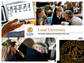 Lund University  EDUCATION, RESEARCH AND INNOVATION SINCE 1666  History and present state