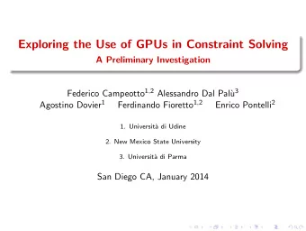 Exploring the Use of GPUs in Constraint Solving  A Preliminary Investigation Federico Campeotto 1 ,