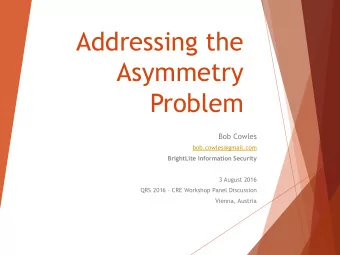 Addressing the  Asymmetry  Problem  Bob Cowles  bob.cowles@gmail.com  BrightLite Information
