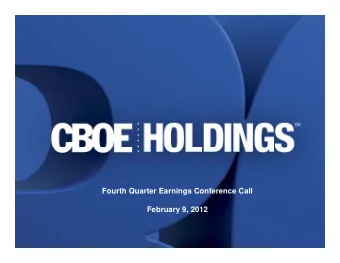 Fourth Quarter Earnings Conference Call  February 9, 2012 CBOE Holdings, Inc .  Agenda  Strategic