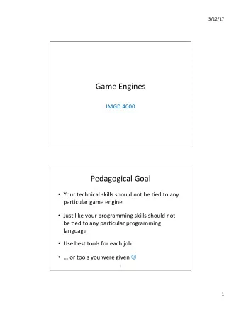 Game  Engines    IMGD  4000    Pedagogical  Goal    Your  technical