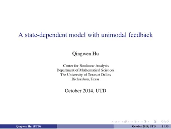 A state-dependent model with unimodal feedback  Qingwen Hu  Center for Nonlinear Analysis