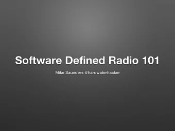 Software Defined Radio 101  Mike Saunders @hardwaterhacker  About Mike  Started IT in 1998